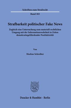 Strafbarkeit politischer Fake News. - Schreiber, Markus