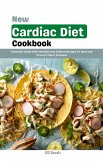 New Cardiac Diet Cookbook : Essential Guide with Healthy Low Sodium Recipes To Heal and Prevent Heart Diseases (eBook, ePUB)