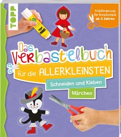 Das Verbastelbuch für die Allerkleinsten. Schneiden und Kleben. Märchen - Schwab, Ursula