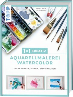 1x1 kreativ Aquarellmalerei/Watercolor - Reiter, Monika;Stapff, Christin