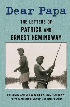 Dear Papa: The Letters of Patrick and Ernest Hemingway - Hemingway, Ernest; Hemingway, Patrick