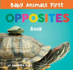 Baby Animals First Opposites Book - Claire, Alexandra