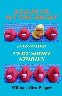 2nd Duck on the Right and Other Very Short Stories - Pepper, William A