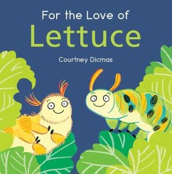 For the Love of Lettuce - Dicmas, Courtney