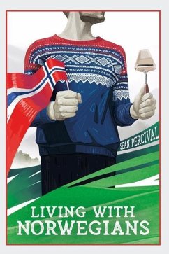Living with Norwegians: The guide for moving to and surviving Norway - Percival, Sean