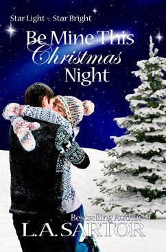 Be Mine This Christmas Night (Star Light ~ Star Bright, #1) (eBook, ePUB) - Sartor, L. A.