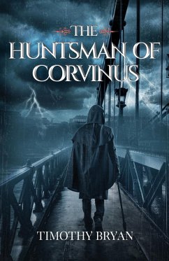 The Huntsman of Corvinus - Bryan, Timothy Patrick