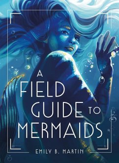 A Field Guide to Mermaids - Martin, Emily B.