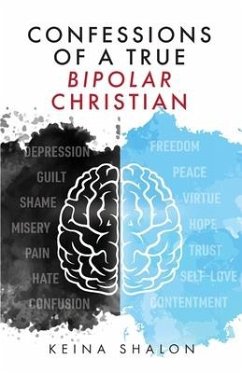 Confessions of a True Bipolar Christian - Shalon, Keina