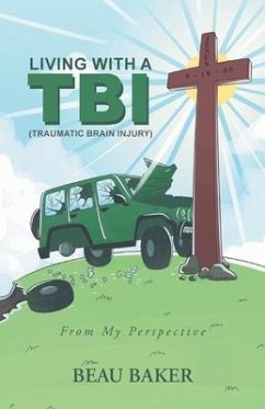 Living with A TBI (Traumatic Brain Injury): From My Perspective - Baker, Beau