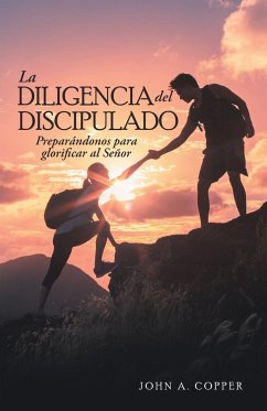 La Diligencia Del Discipulado - Copper, John A.