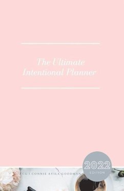 The Ultimate Intentional Planner: 2022 Edition - Goodman, Connie Avila