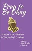 Pray to Be Okay