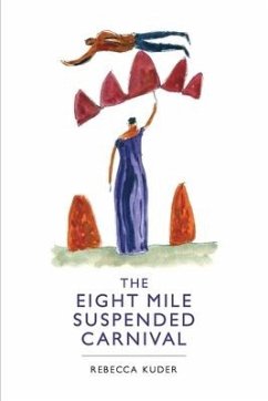 The Eight Mile Suspended Carnival - Kuder, Rebecca