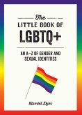 The Little Book of LGBTQ+: An A-Z of Gender and Sexual Identities