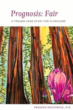 Prognosis: Fair: A Trauma Case Study for Clinicians - D. O., Frances Southwick