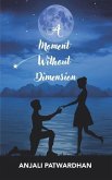 A Moment Without Dimension: A Collection of Poems