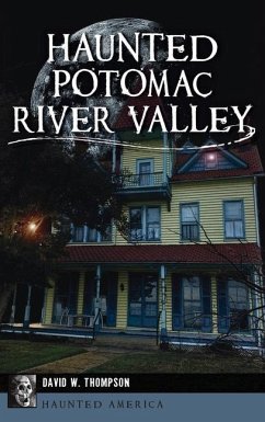 Haunted Potomac River Valley - Thompson, David W.