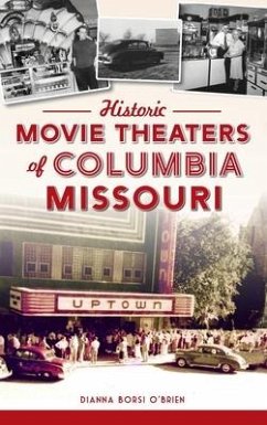 Historic Movie Theaters of Columbia, Missouri - O'Brien, Dianna Borsi