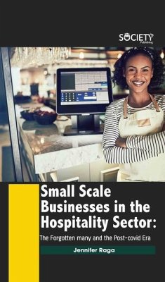 Small Scale Businesses in the Hospitality Sector: The Forgotten Many and the Post-Covid Era - Raga, Jennifer