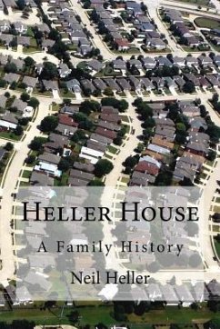 Heller House: A Family History - Heller, Neil