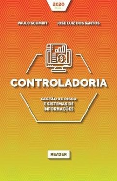 Controladoria: gestão de risco e sistemas de informações - Dos Santos, José Luiz; Schmidt, Paulo