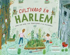 Cultivado En Harlem (Harlem Grown): Cómo Una Gran Idea Transformó a Un Vecindario - Hillery, Tony
