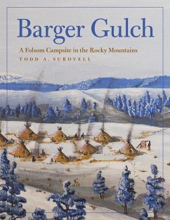 Barger Gulch: A Folsom Campsite in the Rocky Mountains - Surovell, Todd A.