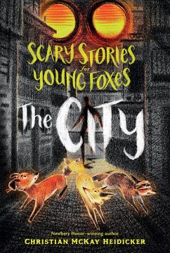 Scary Stories for Young Foxes: The City - Heidicker, Christian McKay