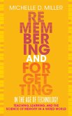 Remembering and Forgetting in the Age of Technology Remembering and Forgetting in the Age of Technology