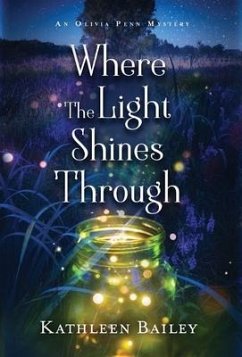 Where the Light Shines Through: An Olivia Penn Mystery - Bailey, Kathleen