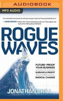 Rogue Waves: Future-Proof Your Business to Survive and Profit from Radical Change - Brill, Jonathan