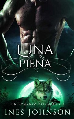 Luna Piena: Un Romanzo Paranormale - Ines Johnson