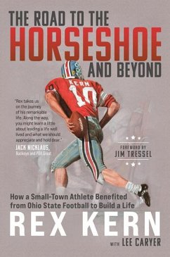 The Road to the Horseshoe and Beyond: How a Small-Town Athlete Benefited from Ohio State Football to Build a Life - Kern