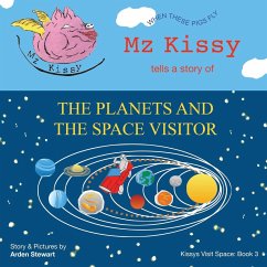 Mz Kissy Tells a Story of the Planets and the Space Visitor - Stewart, Arden