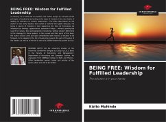 BEING FREE: Wisdom for Fulfilled Leadership - Muhindo, Kizito