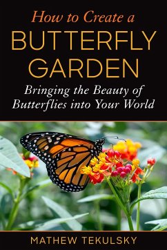 How to Create a Butterfly Garden - Tekulsky, Mathew