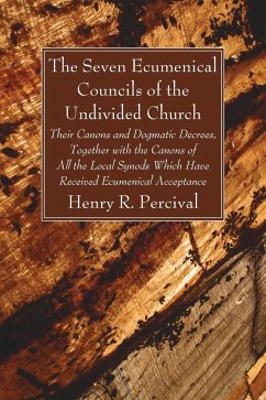 The Seven Ecumenical Councils of the Undivided Church - Percival, Henry R.