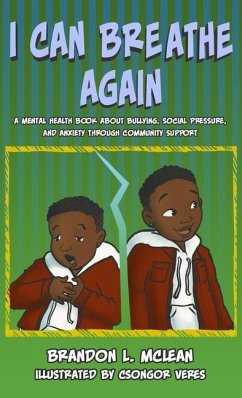 I Can Breathe Again: A Mental Health Book about Overcoming Bullying, Social Pressure & Anxiety Through Community Support - McLean, Brandon L.