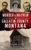 Murder & Mayhem in Gallatin County, Montana