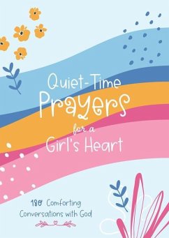 Quiet-Time Prayers for a Girl's Heart: 180 Comforting Conversations with God - Bernstein, Hilary