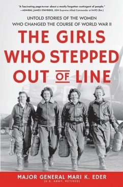 The Girls Who Stepped Out of Line: Untold Stories of the Women Who Changed the Course of World War II - Eder, Mari