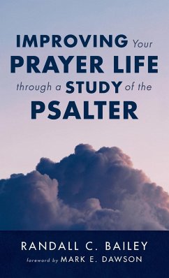 Improving Your Prayer Life through a Study of the Psalter - Bailey, Randall C.