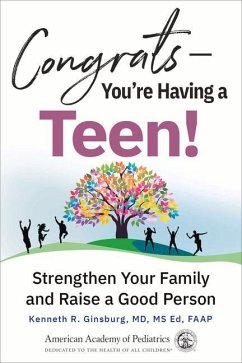 Congrats--You're Having a Teen!: Strengthen Your Family and Raise a Good Person - Ginsburg MD Msed, Kenneth R.