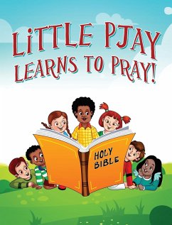 Little Pjay Learns to Pray! - Faithpaige