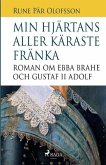 Min hjärtans aller käraste fränka: roman om Ebba Brahe och Gustaf II Adolf