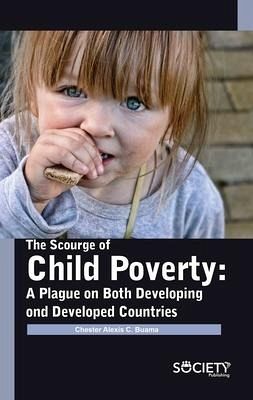 The Scourge of Child Poverty: A Plague on Both Developing and Developed Countries The Scourge of Child Poverty: A Plague on Both Developing and Developed Countries