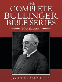 The Complete Bullinger Bible Series - Franchetti, John