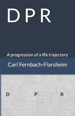 D P R: A progression of a life trajectory - Fernbach-Flarsheim, Carl