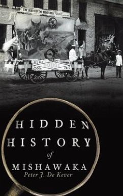 Hidden History of Mishawaka - de Kever, Peter J.